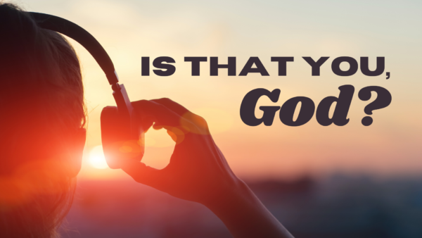 Is that you, God? Part 4: God calls your name. Image