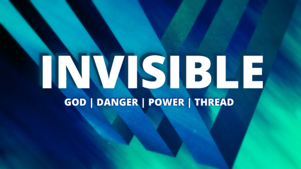 Invisible Part 1: Invisible God  |  8.1.21  |  Pastor Steve Wells Image