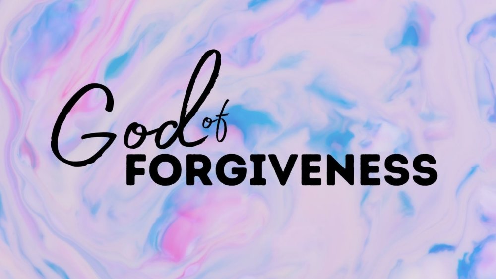 God of Forgiveness